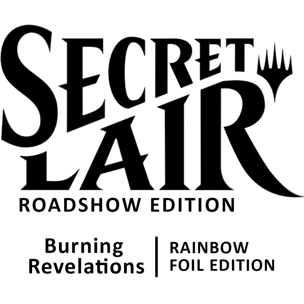 Secret Lair Roadshow Edition: Burning Revelations - Rainbow Foil Edition [SLD - N/A]